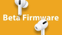 苹果推送 AirPods Pro 2 / AirPods 4 公测固件